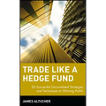 Trade Like a Hedge Fund: 20 Successful Uncorrelated Strategies and Techniques to Winning Profits