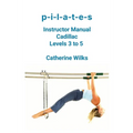 p-i-l-a-t-e-s Instructor Manual Cadillac Levels 3 to 5