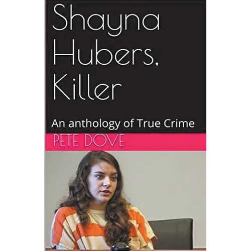 Shayna Hubers, Killer