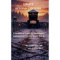 Light Beyond the Wire: A Memoir of Captivity, Resistance, and Survival During World War II