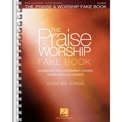 The Praise and Worship Fake Book: 400+ Contemporary and Traditional Songs for C Instruments Sheet Music with Chords, Lyrics and Melodies for Piano, Gu