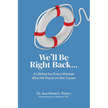 We'll Be Right Back: A Lifeline for Every Woman Who Hit Pause on Her Career