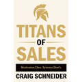 Titans of Sales: Motivation Dies. Systems Don't.