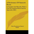 A Dictionary Of Sanscrit Roots: In Sanskrit And Marathi, With A List Of Common Roots And An Appendix (1865)