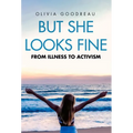 But She Looks Fine: From Illness to Activism