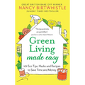 Green Living Made Easy: 101 Eco Tips, Hacks and Recipes to Save Time and Money