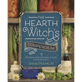 The Hearth Witch's Compendium: Magical and Natural Living for Every Day