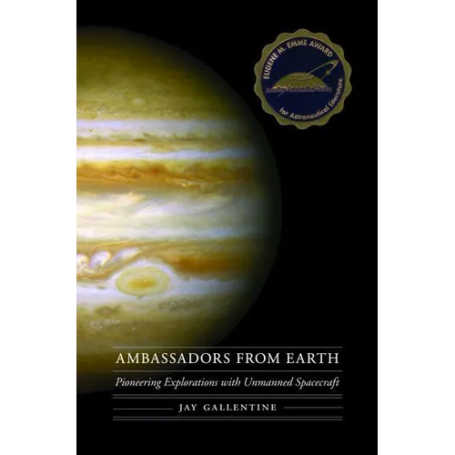 Ambassadors from Earth: Pioneering Explorations with Unmanned Spacecraft