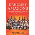 Dahomey Amazons: History of All-female military warriors and African Kingdom of Dahomey