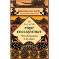 The Story of the First Civilizations from Mesopotamia to the Aztecs