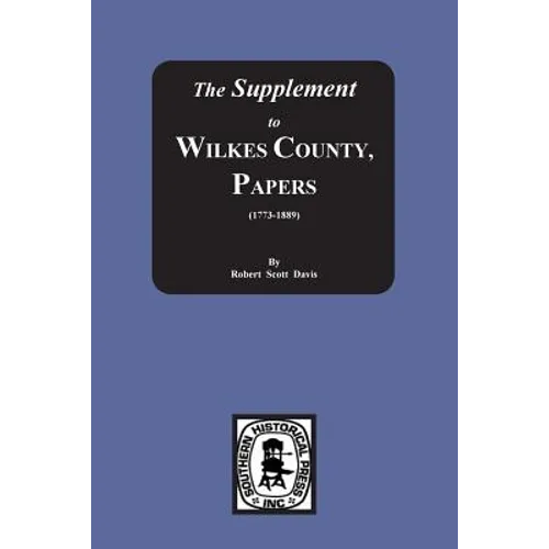 The Supplement to: The Wilkes County Papers, 1773-1889