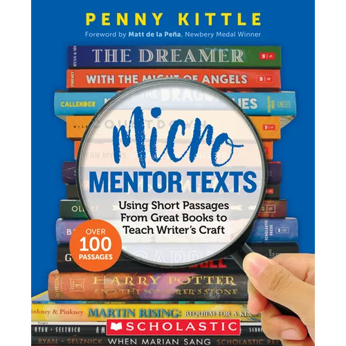 Micro Mentor Texts: Using Short Passages from Great Books to Teach Writer's Craft