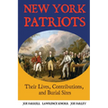 New York Patriots: Their Lives, Contributions, and Burial Sites