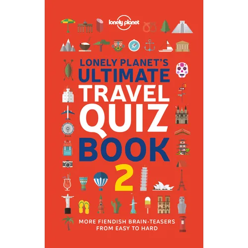 Lonely Planet's Ultimate Travel Quiz Book: 100 Fun Themed Challenges & Brain Teasers Levels Easy to Hard Questions Cover Culture, History, Wildlife &