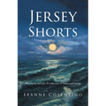 Jersey Shorts: Writing for My Life: A Collection of Poems and Stories