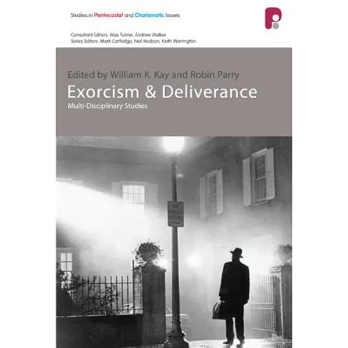 Exorcism and Deliverance: Multi-Disciplinary Studies