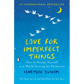 Love for Imperfect Things: How to Accept Yourself in a World Striving for Perfection
