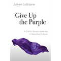 Give Up the Purple: A Call for Servant Leadership in Hierarchical Cultures