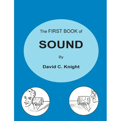 The First Book of Sound: A Basic Guide to the Science of Acoustics