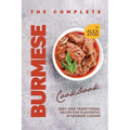 The Complete Burmese Cookbook: Easy and Traditional Recipe for Flavorful Myanmar Cuisine