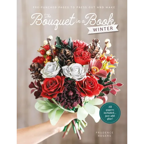 The Bouquet in a Book: Winter: Pre-Punched Pages to Press Out and Make