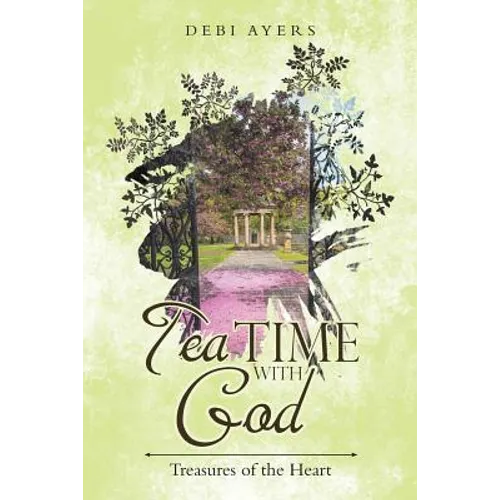 Tea Time with God: Treasures of the Heart