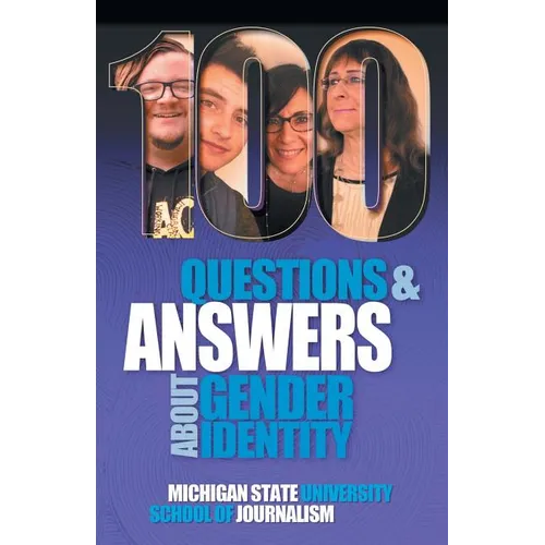 100 Questions and Answers About Gender Identity: The Transgender, Nonbinary, Gender-Fluid and Queer Spectrum