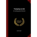 Tramping on Life: An Autobiographical Narrative