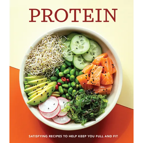 Protein: Satisfying Recipes to Help Keep You Full and Fit