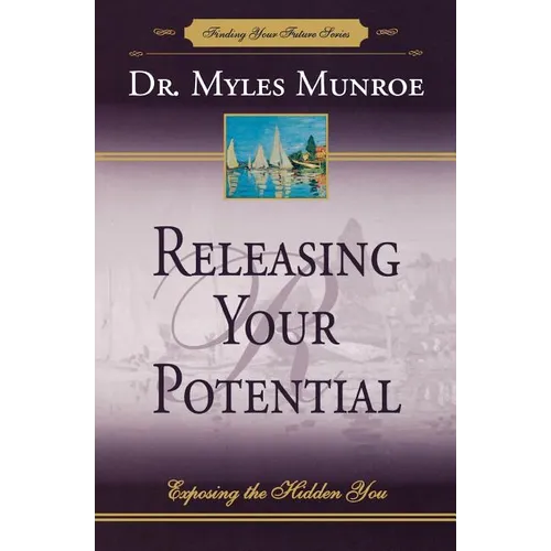 Releasing Your Potential: Exposing the Hidden You