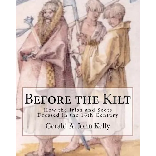 Before the Kilt: How the Irish and Scots Dressed in the 16th Century