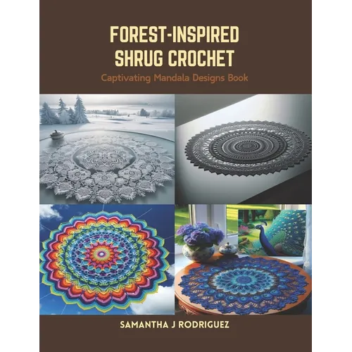 Forest-Inspired Shrug Crochet: Captivating Mandala Designs Book