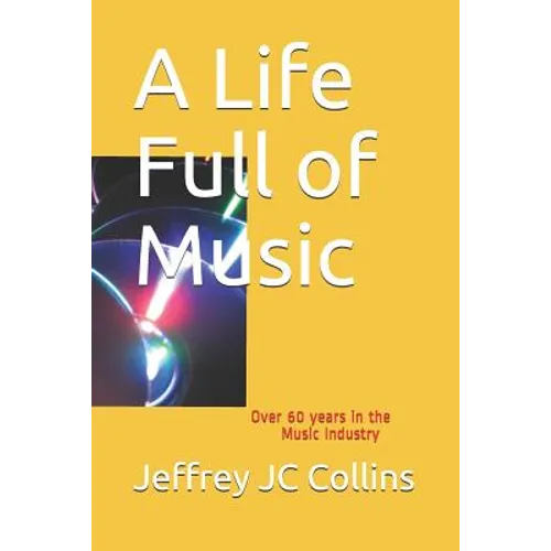 A Life Full of Music: Over 60 years in the Music Industry