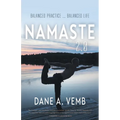 Namaste 2.0: Balanced Practice ... Balanced Life