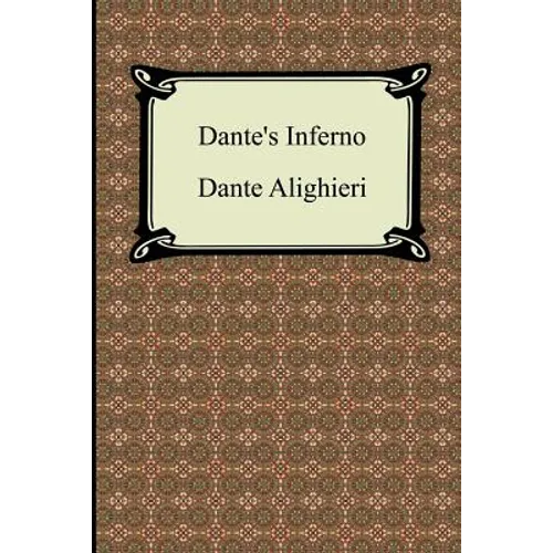 Dante's Inferno (the Divine Comedy, Volume 1, Hell)
