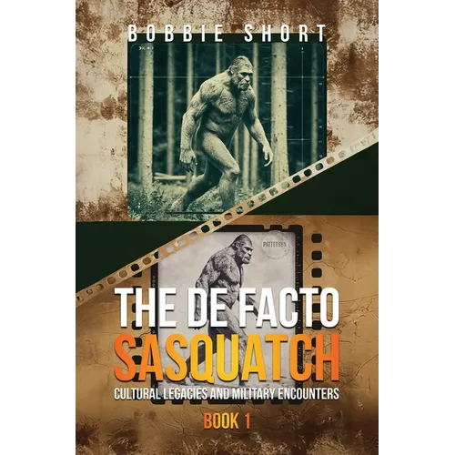 The De Facto Sasquatch: Cultural Legacies and Military Encounters