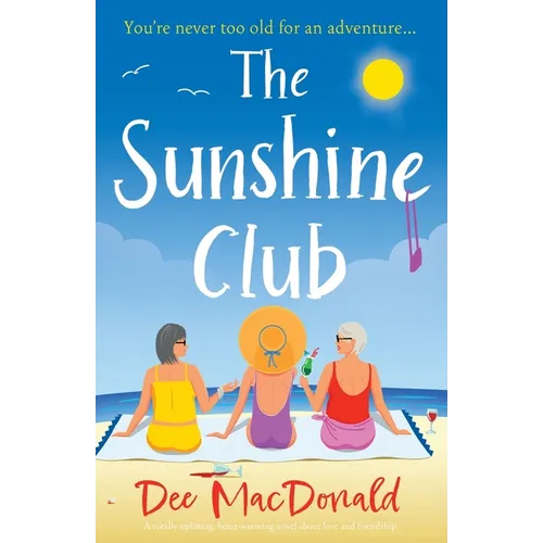 The Sunshine Club: A totally uplifting, heart-warming novel about love and friendship