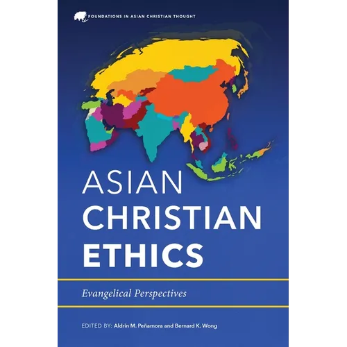 Asian Christian Ethics: Evangelical Perspectives