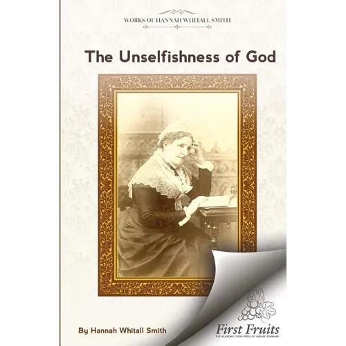 The Unselfishness of God: And How I Discovered It