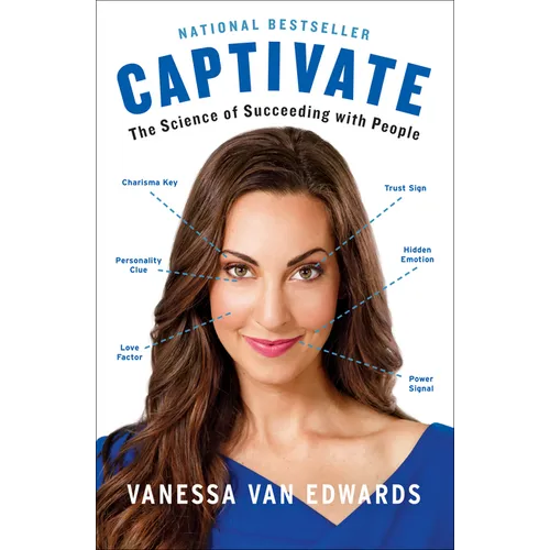 Captivate: The Science of Succeeding with People