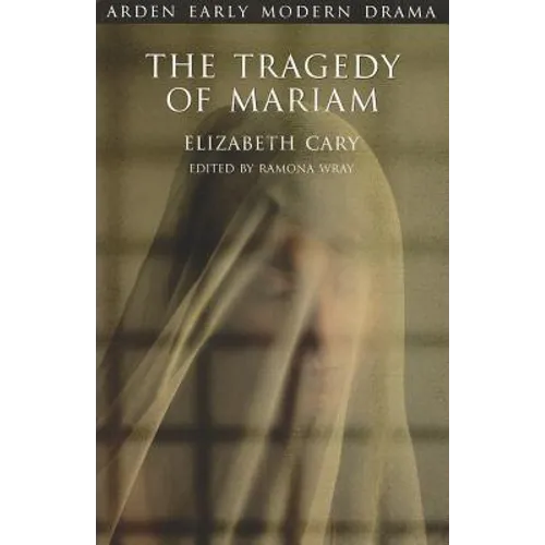 The Tragedy of Mariam: The Fair Queen of Jewry