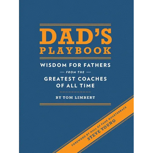 Dad's Playbook: Wisdom for Fathers from the Greatest Coaches of All Time