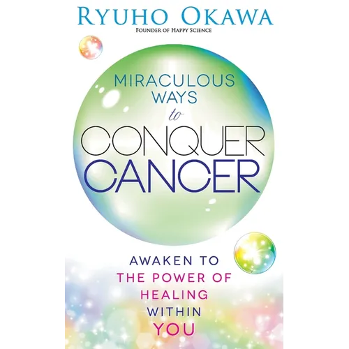 Miraculous Ways to Conquer Cancer