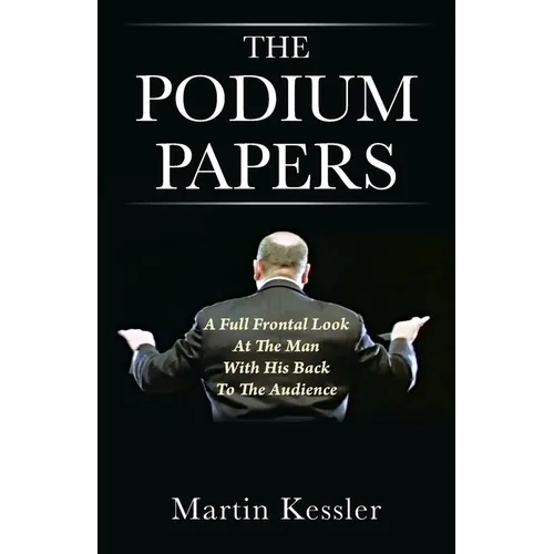 The Podium Papers: A Full Frontal Look At The Man With His Back To The Audience