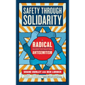 Safety Through Solidarity: A Radical Guide to Fighting Antisemitism