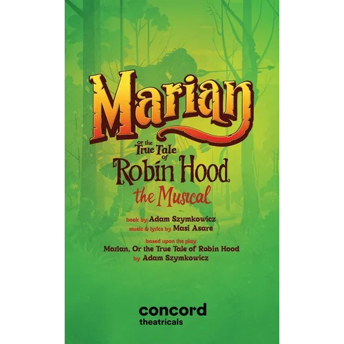 Marian, or the True Tale of Robin Hood: The Musical