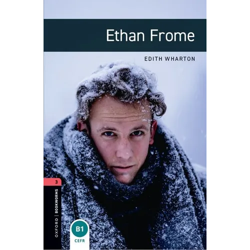 Oxford Bookworms Library: Ethan Frome: Level 3: 1000-Word Vocabulary