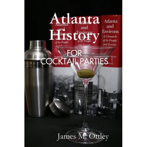 Atlanta History for Cocktail Parties