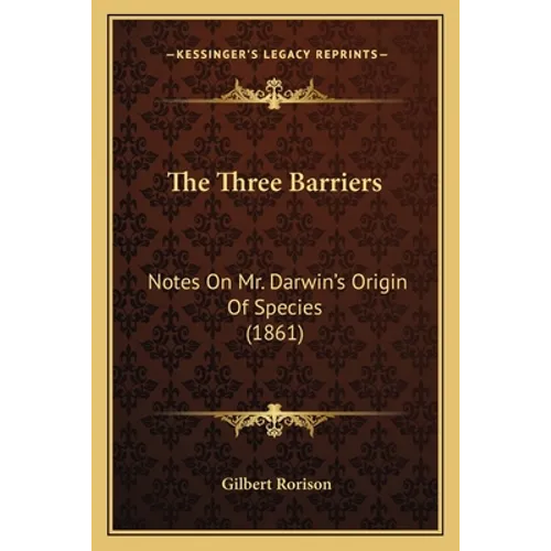 The Three Barriers: Notes On Mr. Darwin's Origin Of Species (1861)