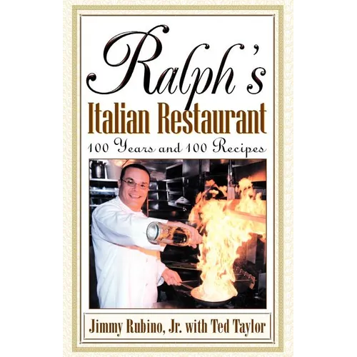 Ralph's Italian Restaurant: 100 Years and 100 Recipes